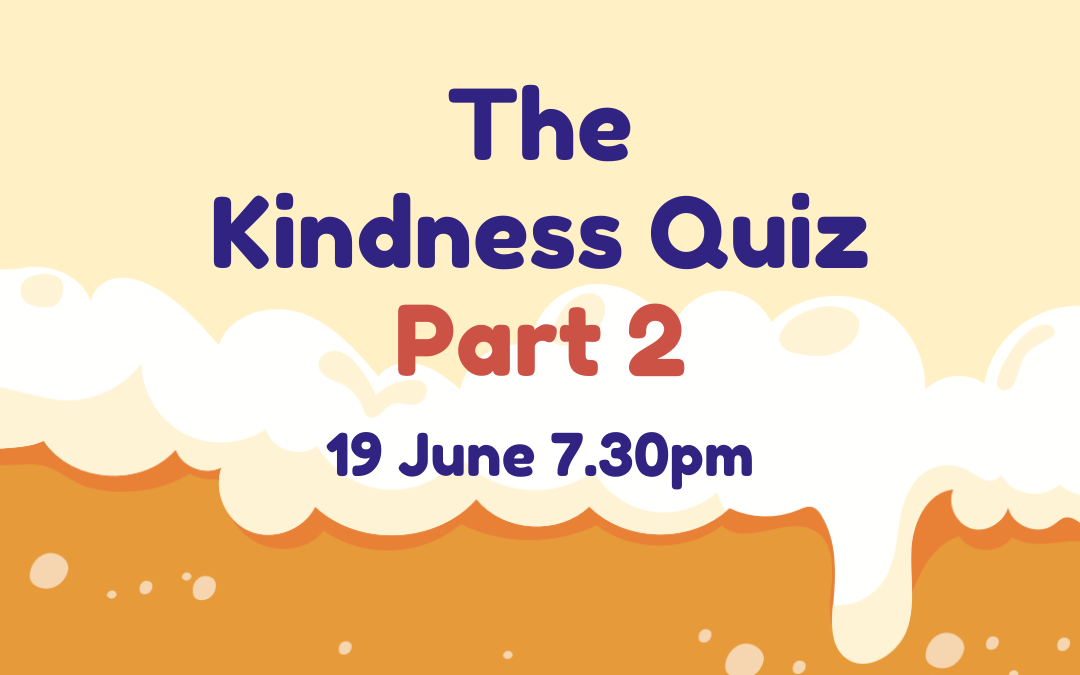 Join Us: The Kindness Quiz Part 2 19/06/2020