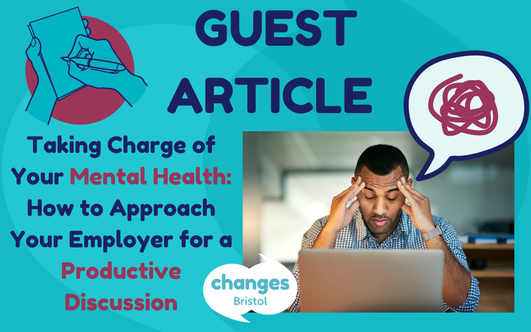 GUEST ARTICLE! Taking Charge of Your Mental Health: How to Approach Your Employer for a Productive Discussion